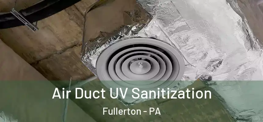  Air Duct UV Sanitization Fullerton - PA