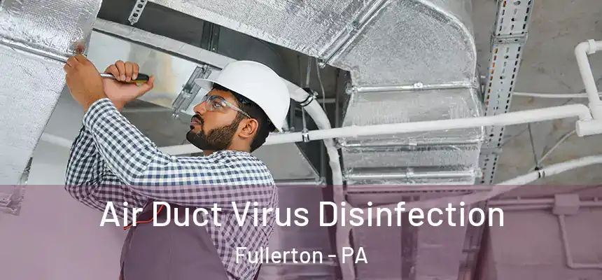  Air Duct Virus Disinfection Fullerton - PA