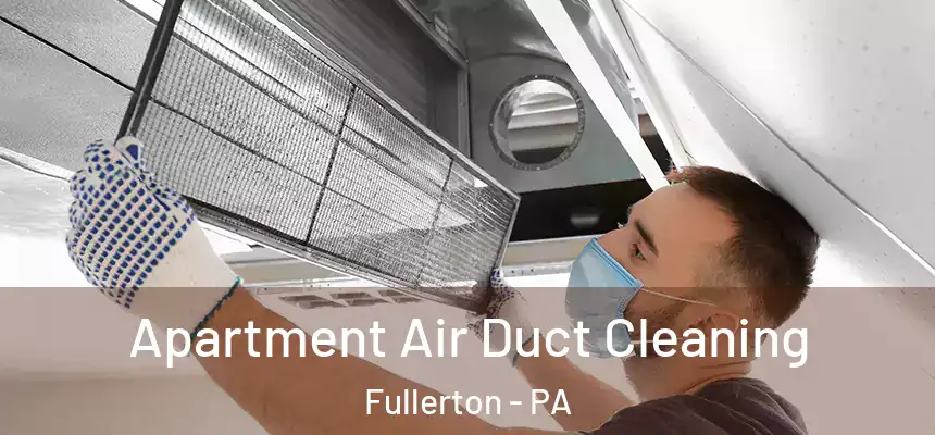  Apartment Air Duct Cleaning Fullerton - PA