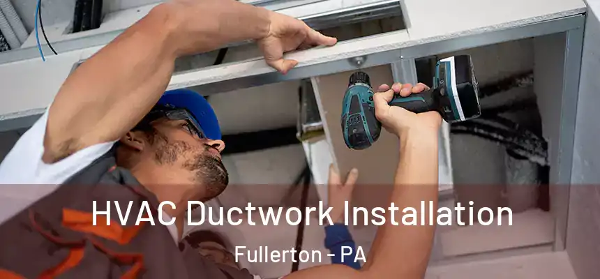  HVAC Ductwork Installation Fullerton - PA