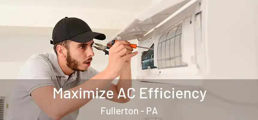  Maximize AC Efficiency Fullerton - PA