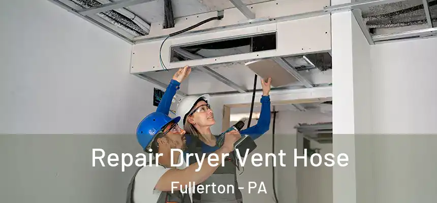  Repair Dryer Vent Hose Fullerton - PA